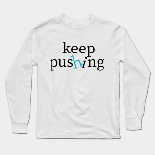 keep pushing Long Sleeve T-Shirt